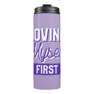 Loving Myself First Self Love Thermal Tumbler