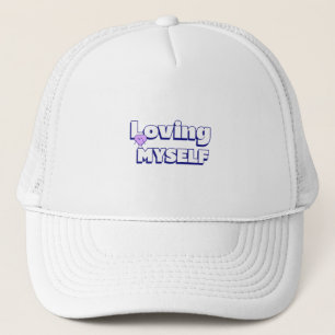 Loving Myself Self Love Trucker Hat