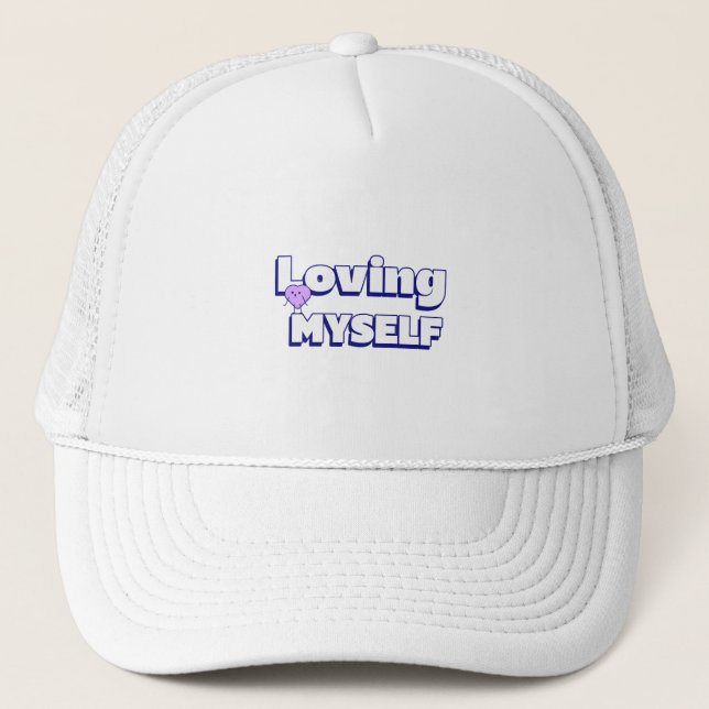 Loving Myself Self Love Trucker Hat (Front)