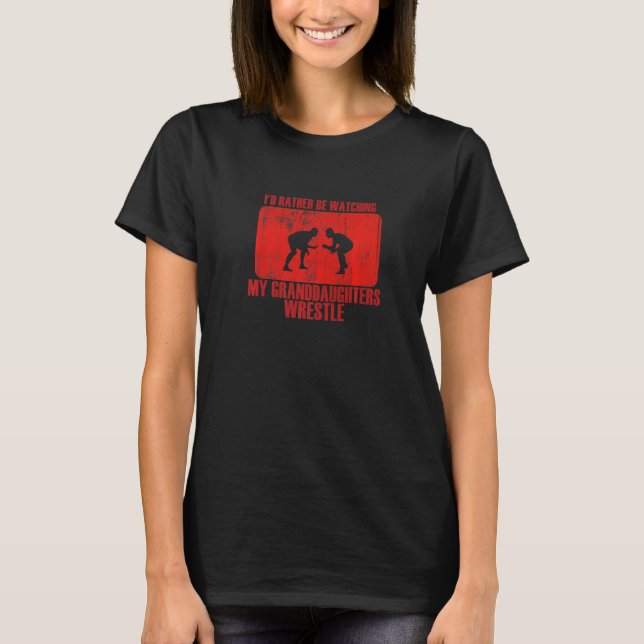 Loving Rather Be Watching Granddaughters Wrestle P T-Shirt (Front)