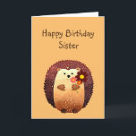 Loving Sister Birthday Cute Hedgehog Animal Card<br><div class="desc">Happy Birthday to my loving Sister with a cute little cartoon hedgehog holding a bouquet of flowers.  Great birthday card for anyone who loves Hedgehogs</div>