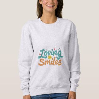 Loving SmilesT-Shirt Sweatshirt