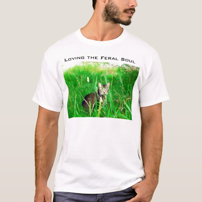 Loving the Feral Cat Soul T-Shirt (Front)