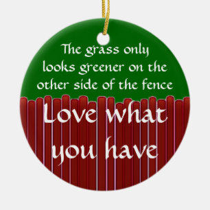 Loving What You Have Ceramic Ornament