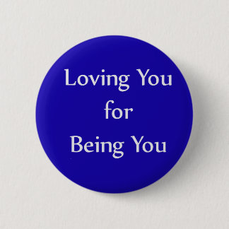 Loving You for Being You Blue Button
