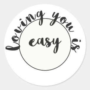 Loving You is Easy - Romantic Quote Classic Round Sticker