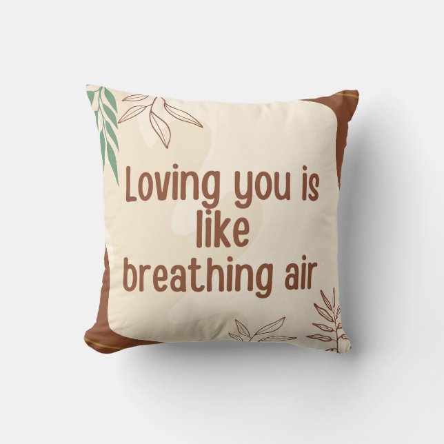Loving you is like breathing air throw pillow (Front)