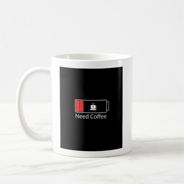 Low Battery Need Coffee Mug – Funny Morning Quote (Left)