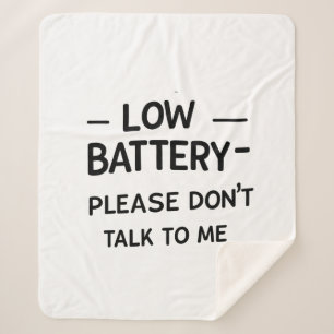 Low Battery Please Don’t Talk to Me – Funny Sarcas Sherpa Blanket