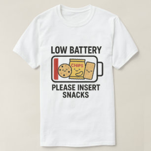 Low Battery Please Insert Snacks  T-Shirt