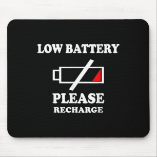 Low Battery Please Recharge - Funny Say Tired Phon Mouse Pad