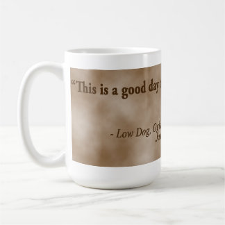 Low Dog Oglala Warrior "This is a good day to die" Coffee Mug