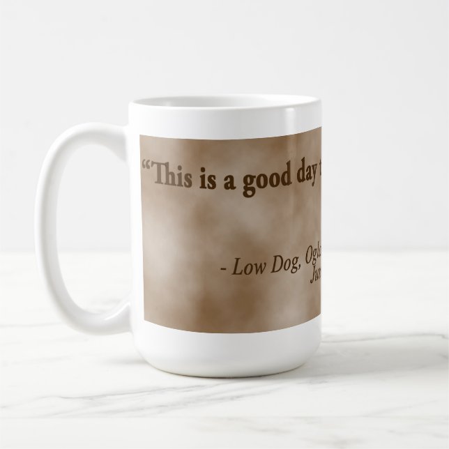 Low Dog Oglala Warrior "This is a good day to die" Coffee Mug (Left)