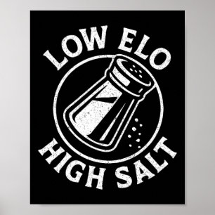 Low Elo High Salt Funny Ranked Gamer Mmr  Poster