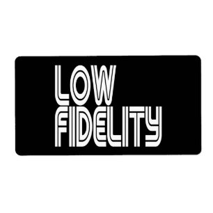 Low Fidelity