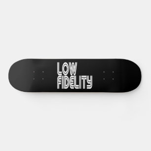 Low Fidelity Skateboard