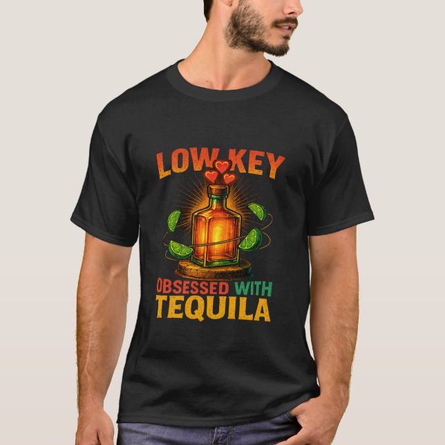 Low-Key Obsessed With Tequila Quote T-Shirt (Front)
