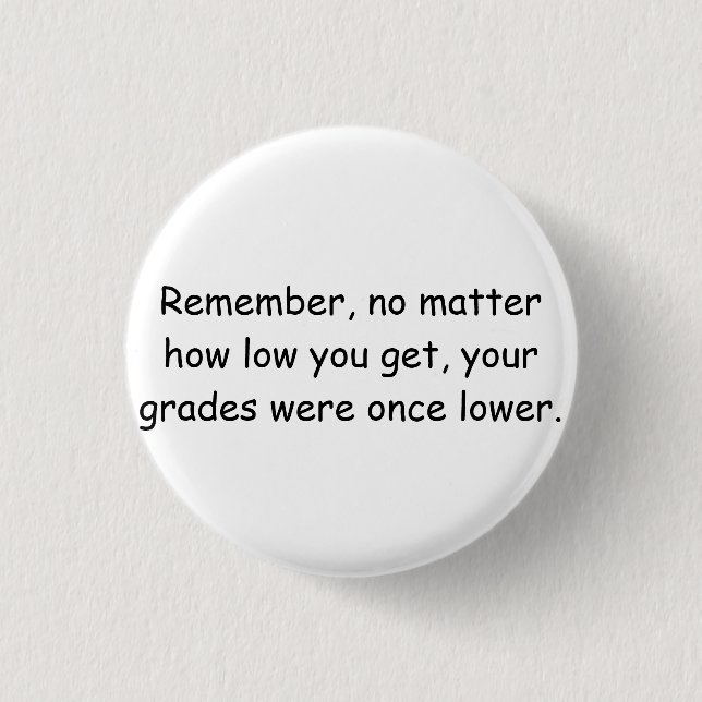 Low Life - Low Grades. 1 Inch Round Button (Front)