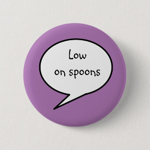 Low on Spoons, awareness, disability 2 Inch Round Button