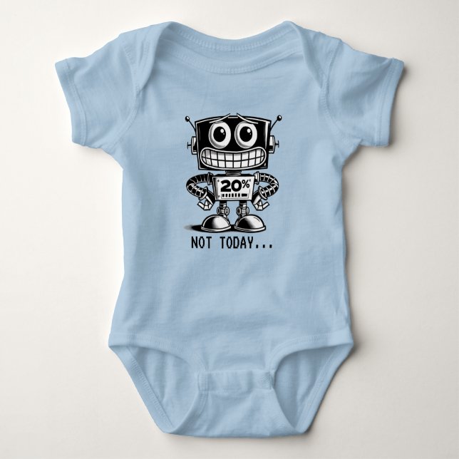 Low Power Robot – Not Today… Baby Bodysuit (Front)
