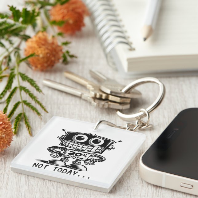 Low Power Robot – Not Today… Keychain (Front Right)