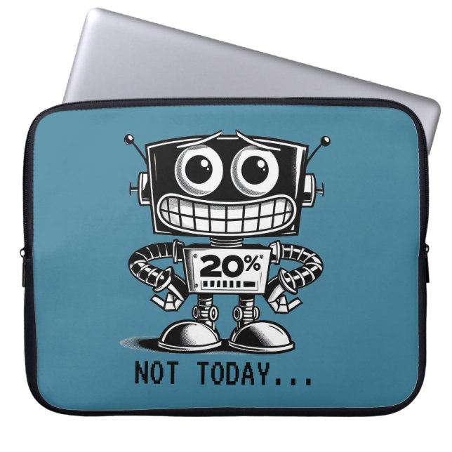 Low Power Robot – Not Today… Laptop Sleeve (Front)