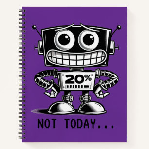 Low Power Robot – Not Today… Notebook