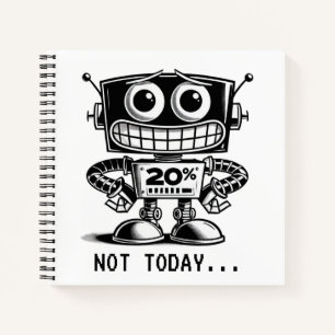 Low Power Robot – Not Today… Notebook