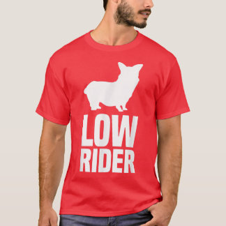Low rider Corgi Welsh Corgi Pembroke  T-Shirt