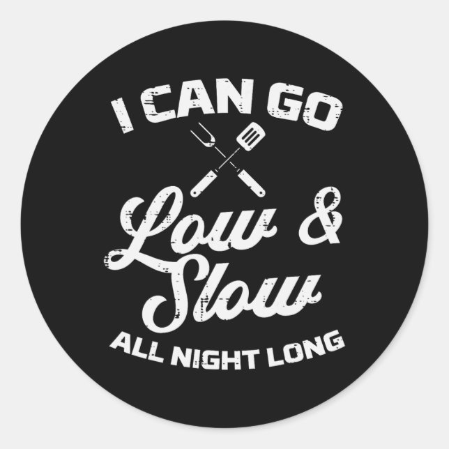 Low Slow All Night Long Bbq Grilling Smoking Meat  Classic Round Sticker (Front)