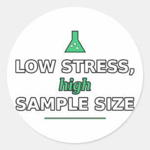 Low Stress, High Sample Size Sticker
