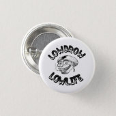Lowbrow Lowlife 1 Inch Round Button (Front & Back)