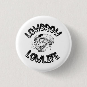 Lowbrow Lowlife 1 Inch Round Button