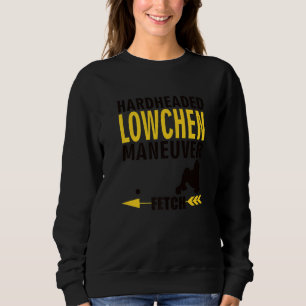 Lowchen Dog Owners K9 Puppy Hardheaded Manuever   Sweatshirt