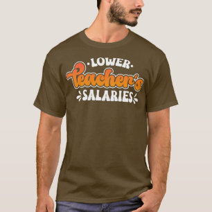 Lower Teacher Salaries Funny Teacher Powers Joke S T-Shirt