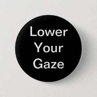 Lower Your Gaze Button