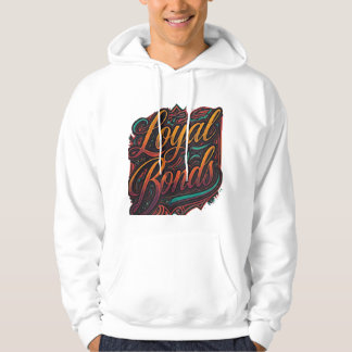 Loyal Bonds Hoodie
