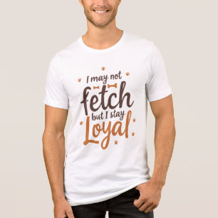 Loyal Dog Quote Funny Design Tri-Blend Shirt