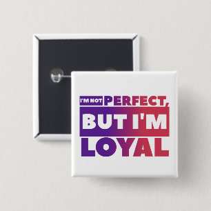 Loyal - Square Button