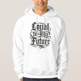 Loyal To My Future Hoodie