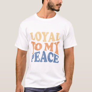 Loyal to My Peace Men's T-Shirts