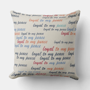 Loyal to My Peace Throw Pillows