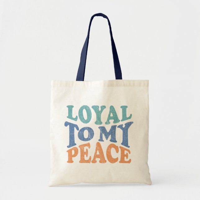 Loyal to My Peace Tote Bag (Front)