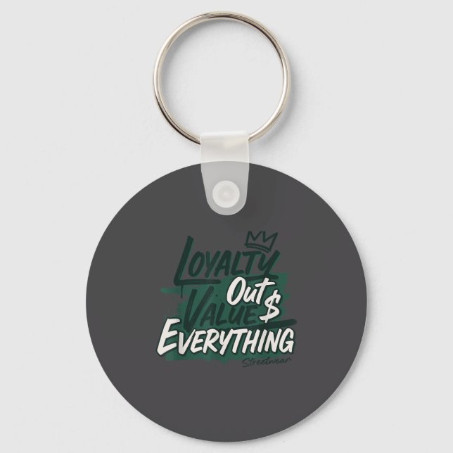 Loyalty Outvalues Everything Streetware Urban  Keychain (Front)