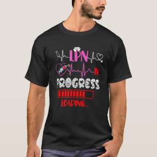 LPN In Progress Loading Funny Future Nurse Graduat T-Shirt