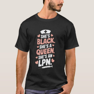 LPN Licensed Practical Nurse, She's Black She's a T-Shirt