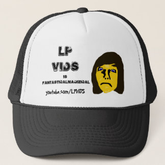 LPVIDS' FANTASTICALMAGIZICAL HAT!!! TRUCKER HAT