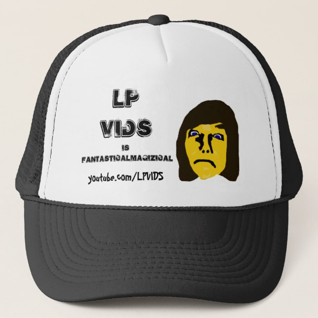 LPVIDS' FANTASTICALMAGIZICAL HAT!!! TRUCKER HAT (Front)