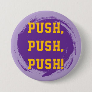 LSU Pin! Push, Push, Push! 3 Inch Round Button