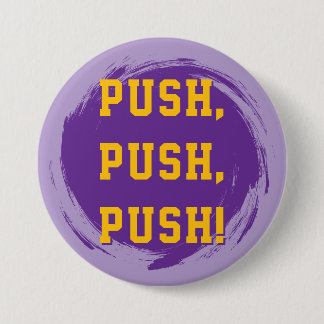 LSU Pin! Push, Push, Push! 3 Inch Round Button